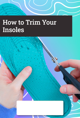 Learn How to Trim Your Insoles for a Perfect Fit