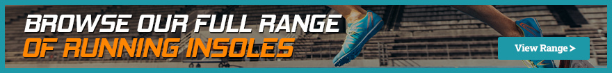 Browse Our Full Range of Insoles for Running Browse Our Full Range of Insoles for Running