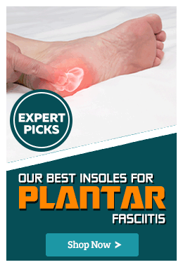 Our Expert Picked Best Insoles for Plantar Fasciitis
