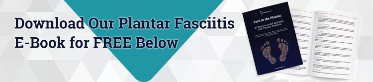 Download Our Free e-Book on Treatment for Plantar Fasciitis